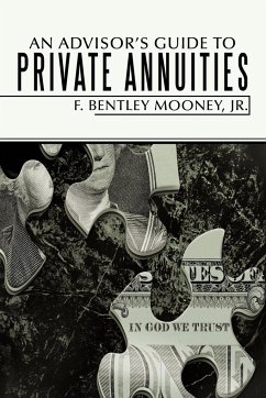 An Advisor's Guide to Private Annuities - Mooney Jr., F. Bentley