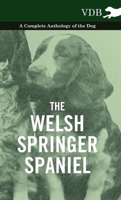 The Welsh Springer Spaniel - A Complete Anthology of the Dog - Various
