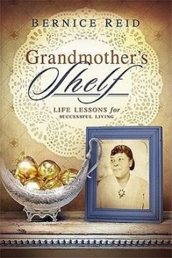 Grandmother's Shelf: Life Lessons for Successful Living - Reid, Bernice