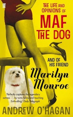 The Life and Opinions of Maf the Dog, and of his friend Marilyn Monroe - O'Hagan, Andrew