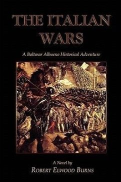 The Italian Wars: A Baltasar Albueno Historical Adventure - Burns, Robert Elwood