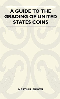 A Guide To The Grading Of United States Coins - Brown, Martin R.