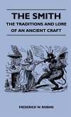 The Smith - The Traditions and Lore of an Ancient Craft