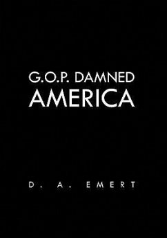 G.O.P. Damned America - Emert, D. A.