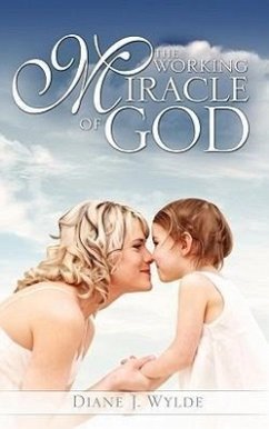 The Working Miracle of God - Wylde, Diane J.