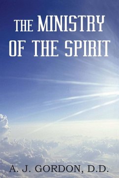 The Ministry of the Spirit - Gordon, D. D. A. J.