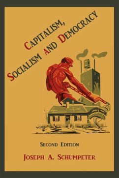 Capitalism, Socialism and Democracy - Schumpeter, Joseph Alois