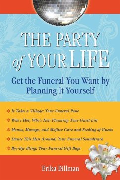 The Party of Your Life: Get the Funeral You Want by Planning It Yourself - Dillman, Erika