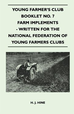 Young Farmer's Club Booklet No. 7 - Farm Implements - Written For The National Federation Of Young Farmers Clubs - Hine, H. J.