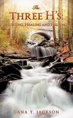 The Three H's: Hurting, Healing and Helping - Jackson, Dana Y.