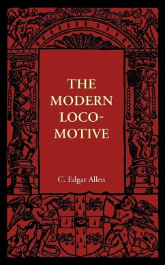 The Modern Locomotive - Allen, C. Edgar