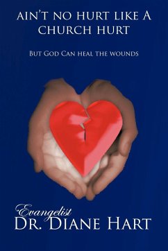 Ain't No Hurt Like a Church Hurt But God Can Heal the Wounds - Hart, Evangelist Diane