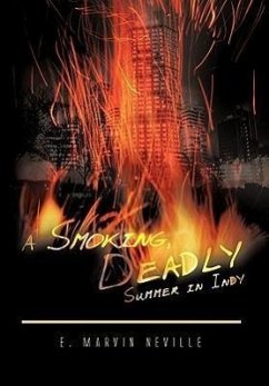 A Smoking, Deadly Summer in Indy - Neville, E. Marvin