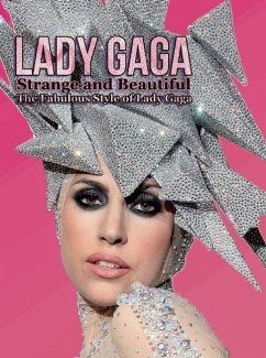 Lady Gaga: Strange and Beautiful: The Fabulous Style of Lady Gaga - Coulman, Laura