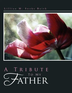 A Tribute to My Father - Baith, Lillian M. Snoke
