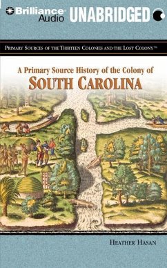 A Primary Source History of the Colony of South Carolina - Hasan, Heather