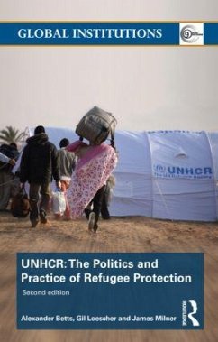 The United Nations High Commissioner for Refugees (UNHCR) - Betts, Alexander; Loescher, Gil; Milner, James