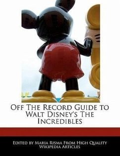 Off the Record Guide to Walt Disney's the Incredibles - Risma, Maria