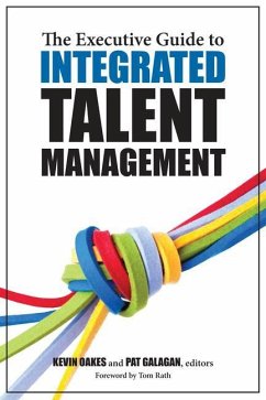 The Executive Guide to Integrated Talent Management - Galagan, Pat; Oakes, Kevin