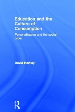 Education and the Culture of Consumption - Hartley, David