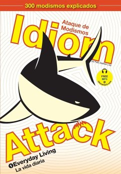 Idiom Attack, Vol. 1 - English Idioms & Phrases for Everyday Living (Spanish Edition) - Liptak, Peter Nicholas; Douma, Matthew; Douma, Jay