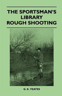 The Sportsman's Library - Rough Shooting - Yeates, G. K.