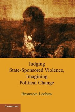 Judging State-Sponsored Violence, Imagining Political Change - Leebaw, Bronwyn