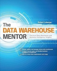 The Data Warehouse Mentor: Practical Data Warehouse and Business Intelligence Insights - Laberge, Robert