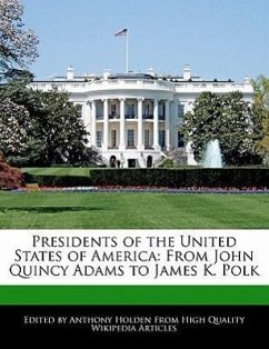 Presidents of the United States of America: From John Quincy Adams to James K. Polk - Hartsoe, Holden Holden, Anthony