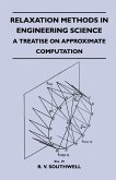 Relaxation Methods In Engineering Science - A Treatise On Approximate Computation