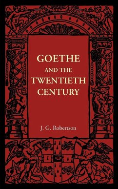 Goethe and the Twentieth Century - Robertson, J. G.