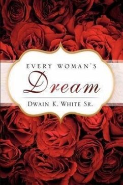 Every Woman's Dream - White, Dwain K.