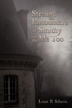 Strange Encounters of Smithy and the Me Too - Schavie, Louis R.