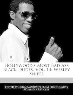 Hollywood's Most Bad Ass Black Dudes, Vol. 14: Wesley Snipes - Rasmussen, Dana