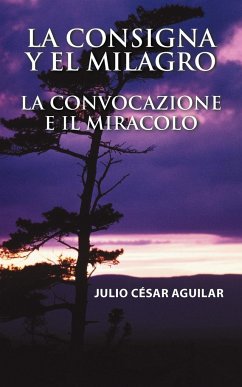 La Consigna y El Milagro La Convocazione E Il Miracolo - Aguilar, Julio Cesar