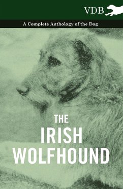 The Irish Wolfhound - A Complete Anthology of the Dog - Various