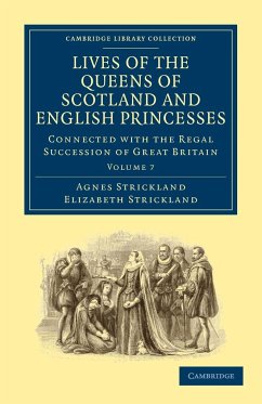 Lives of the Queens of Scotland and English Princesses - Volume 7 - Strickland, Agnes; Strickland, Elizabeth