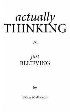 Actually Thinking vs. Just Believing - Matheson, Doug