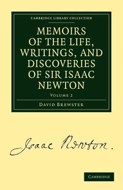 Memoirs of the Life, Writings, and Discoveries of Sir Isaac Newton - Volume 2 - Brewster, David