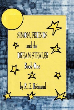 Simon, Friends, and the Dream Stealer - Bremaud, R. E.