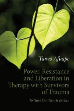 Power, Resistance and Liberation in Therapy with Survivors of Trauma - Afuape, Taiwo