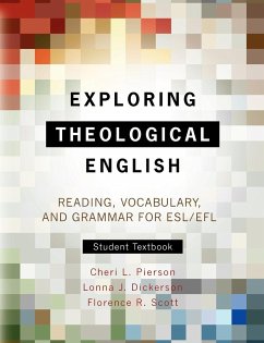 Exploring Theological English - Pierson, Cheri L.; Dickerson, Lonna J.; Scott, Florence R.