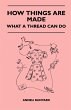 How Things Are Made - What A Thread Can... - Bild 1