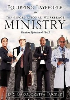 Equipping Laypeople for Transformational Workplace Ministry - Tucker, Caroloretta