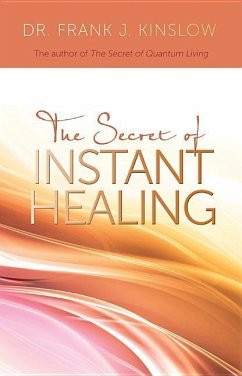 Secret of Instant Healing - Kinslow, Frank J.