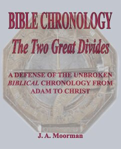 Bible Chronology The Two Great Divides - Moorman, J. A.