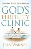 God's Fertility Clinic: How God Makes Birth Possible