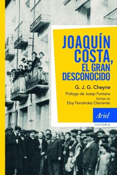 Joaquín Costa, el gran desconocido - Cheyne, George J. G.