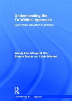 Understanding the Te Whariki Approach - Lee, Wendy; Carr, Margaret; Soutar, Brenda; Mitchell, Linda