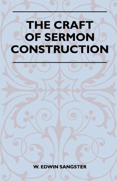 The Craft Of Sermon Construction - Sangster, W. Edwin